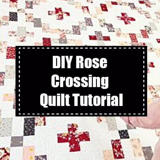 DIY Rose Crossing Quilt Tutorial