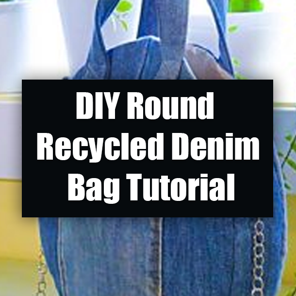DIY Round Recycled Denim Bag Tutorial