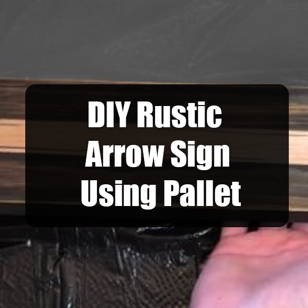 DIY Rustic Arrow Sign Using Pallet