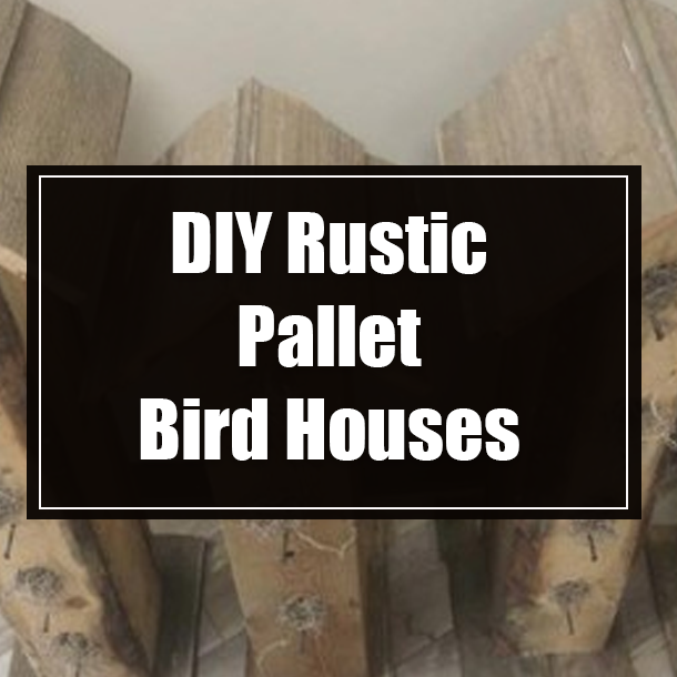 DIY Rustic Pallet Bird Houses