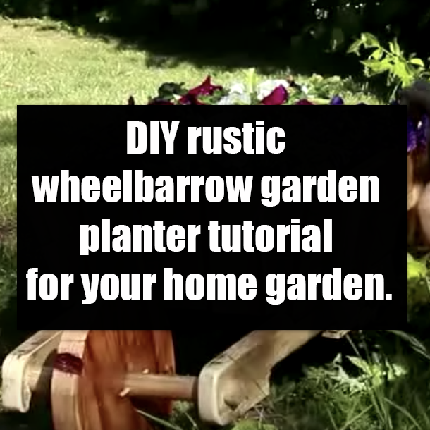 DIY rustic wheelbarrow garden planter tutorial for your home garden.