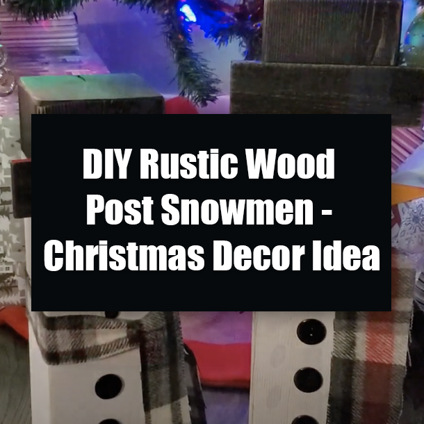 DIY Rustic Wood Post Snowmen - Christmas Decor Idea