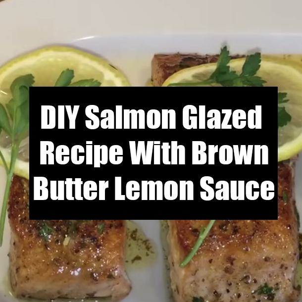 DIY Salmon Glazed Recipe With Brown Butter Lemon Sauce