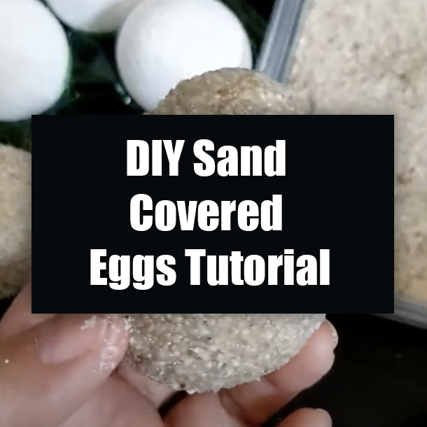 DIY Sand Covered Eggs Tutorial