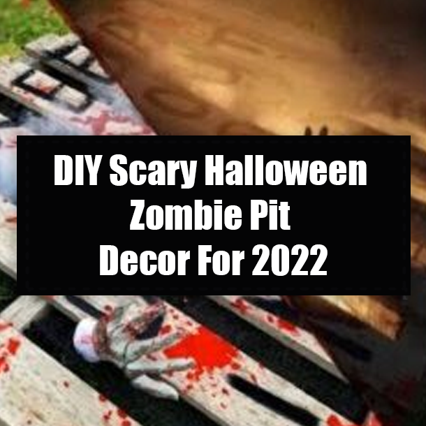 DIY Scary Halloween Zombie Pit Decor For 2022