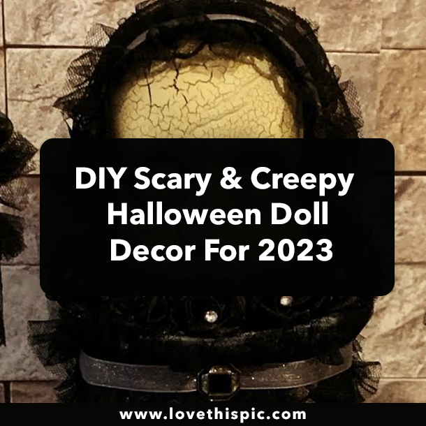 DIY Scary & Creepy Halloween Doll Decor For 2023