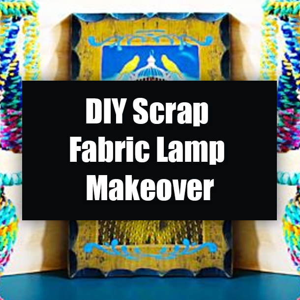 DIY Scrap Fabric Lamp Makeover