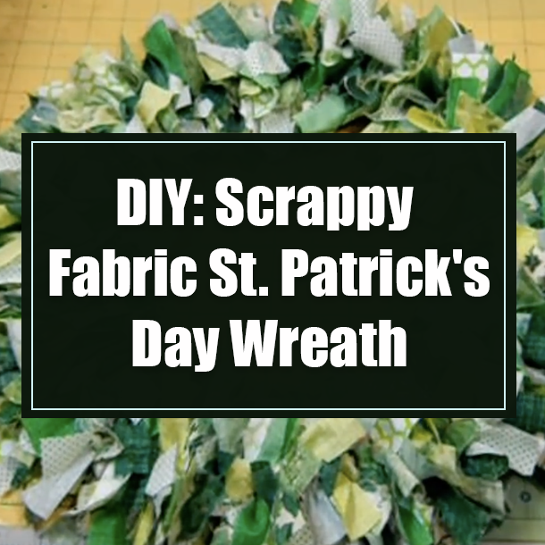 DIY: Scrappy Fabric St. Patrick's Day Wreath