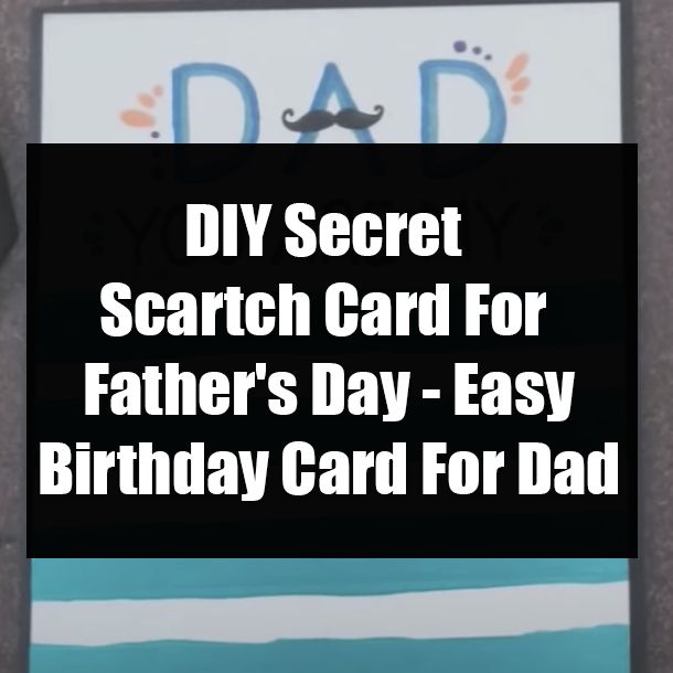 DIY Secret Scartch Card For Father's Day - Easy Birthday Card For Dad