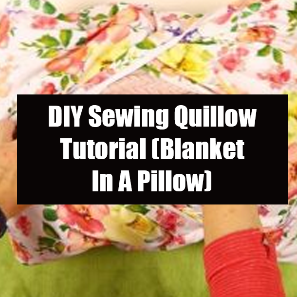 DIY Sewing Quillow Tutorial (Blanket In A Pillow)