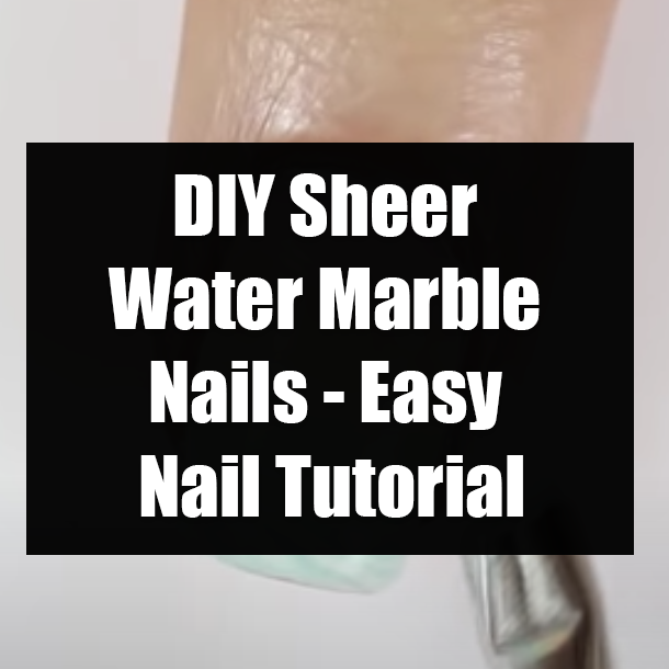 DIY Sheer Water Marble Nails - Easy Nail Tutorial