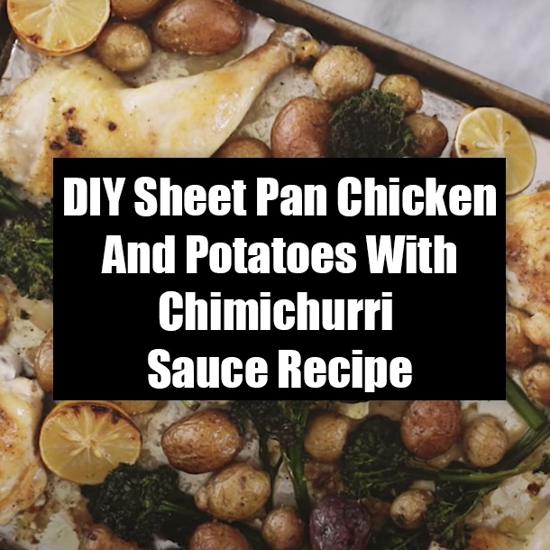 DIY Sheet Pan Chicken And Potatoes With Chimichurri Sauce Recipe