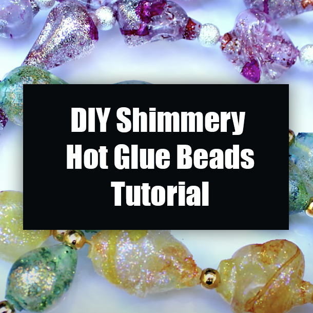 DIY Shimmery Hot Glue Beads Tutorial