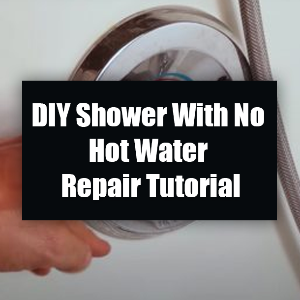 DIY Shower With No Hot Water Repair Tutorial