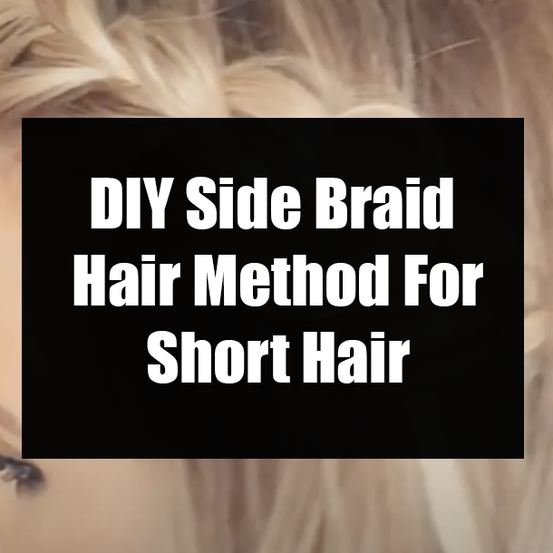 DIY Side Braid Hair Method For Short Hair
