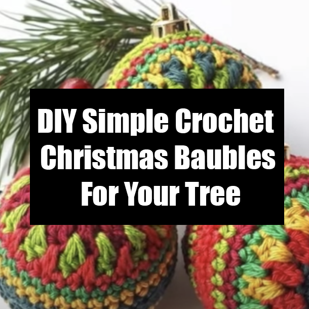 DIY Simple Crochet Christmas Baubles For Your Tree