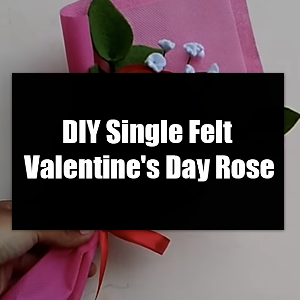 DIY Single Felt Valentine's Day Rose