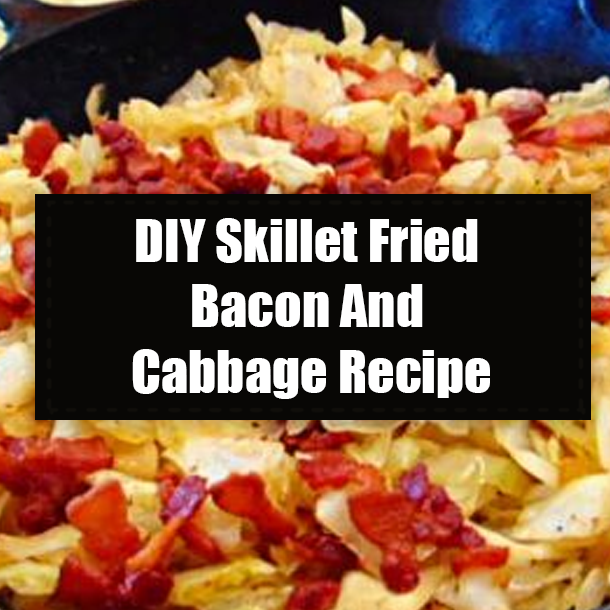 DIY Skillet Fried Bacon And Cabbage Recipe