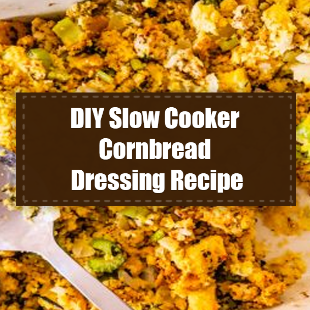 DIY Slow Cooker Cornbread Dressing Recipe