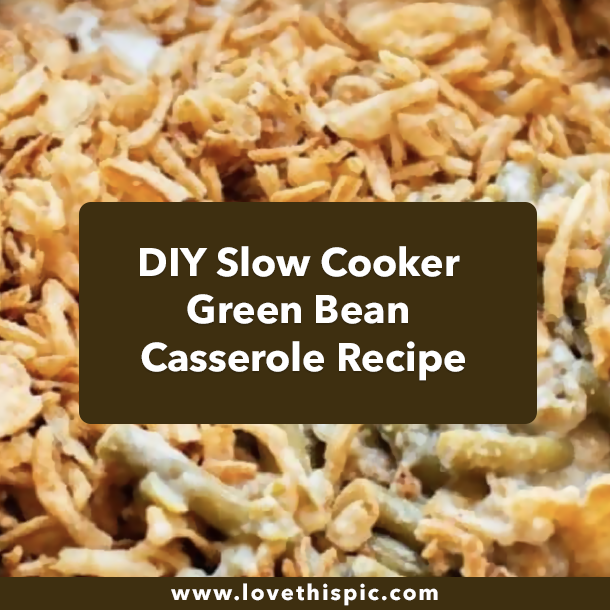 DIY Slow Cooker Green Bean Casserole Recipe