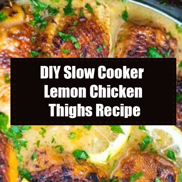 DIY Slow Cooker Lemon Chicken Thighs Recipe