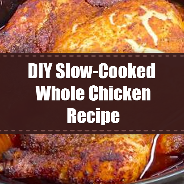 DIY Slow-Cooked Whole Chicken Recipe