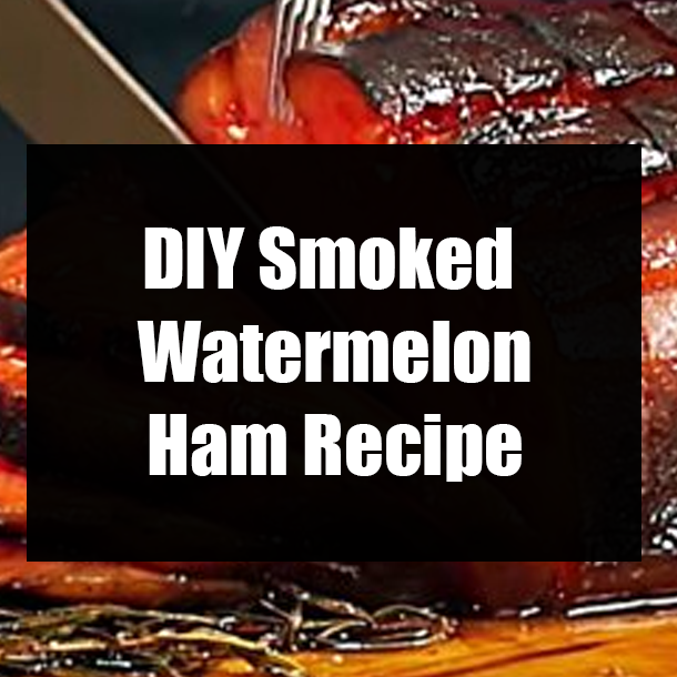 DIY Smoked Watermelon Ham Recipe
