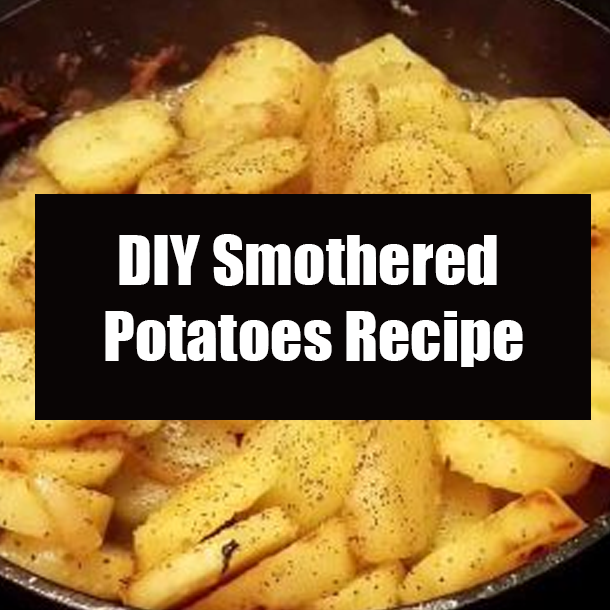 DIY Smothered Potatoes Recipe