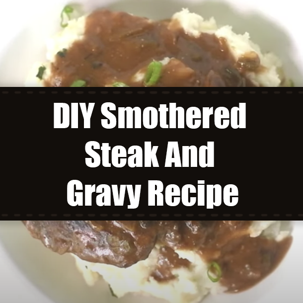 DIY Smothered Steak And Gravy Recipe