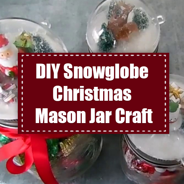 DIY Snowglobe Christmas Mason Jar Craft