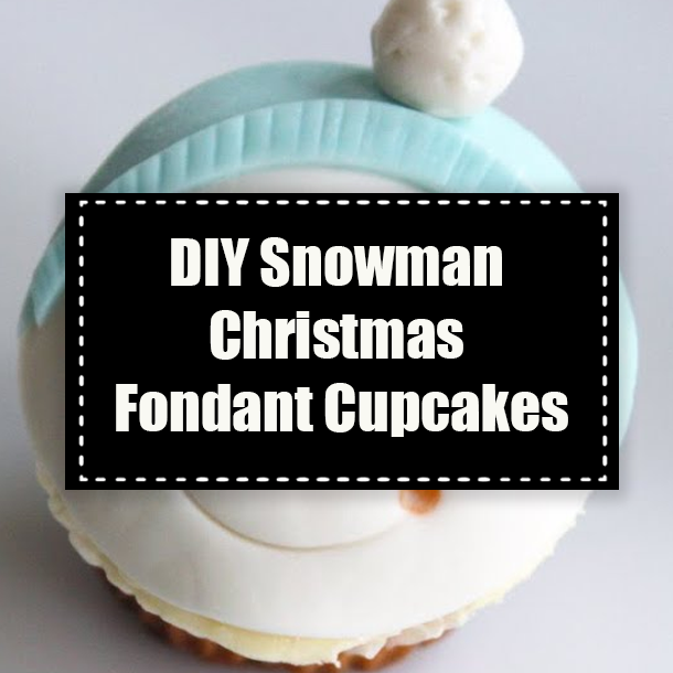 DIY Snowman Christmas Fondant Cupcakes
