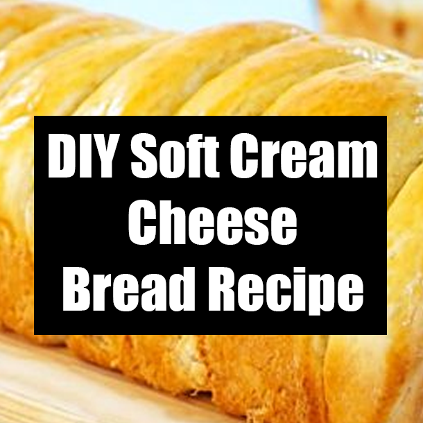 DIY Soft Cream Cheese Bread Recipe