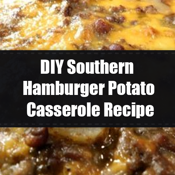 DIY Southern Hamburger Potato Casserole Recipe