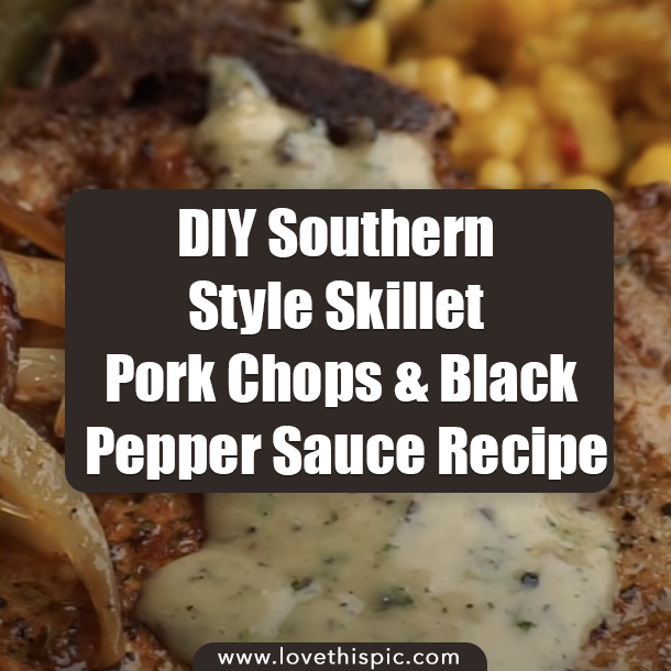 DIY Southern Style Skillet Pork Chops & Black Pepper Sauce Recipe