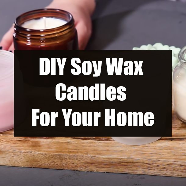 DIY Soy Wax Candles For Your Home