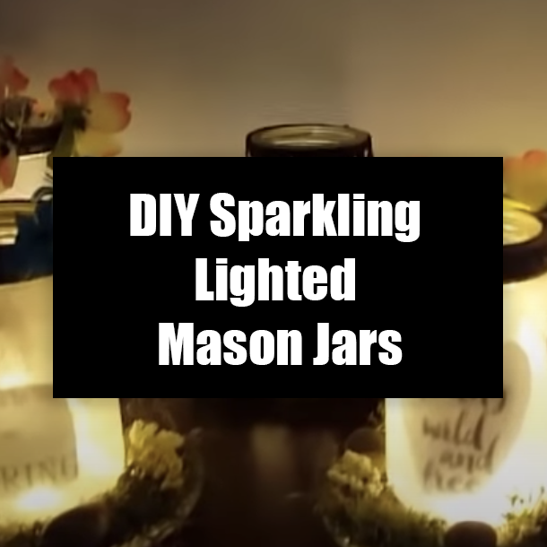 DIY Sparkling Lighted Mason Jars