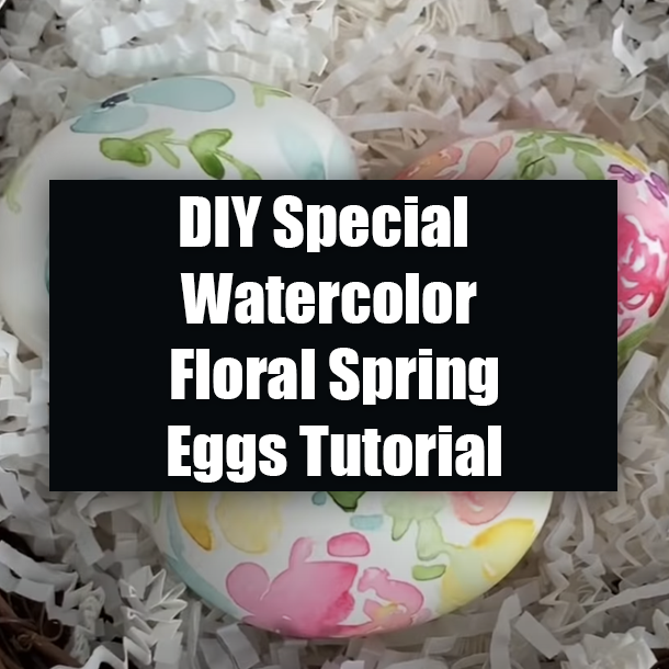 DIY Special Watercolor Floral Spring Eggs Tutorial