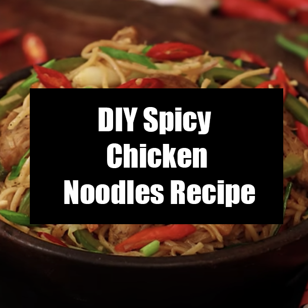 DIY Spicy Chicken Noodles Recipe