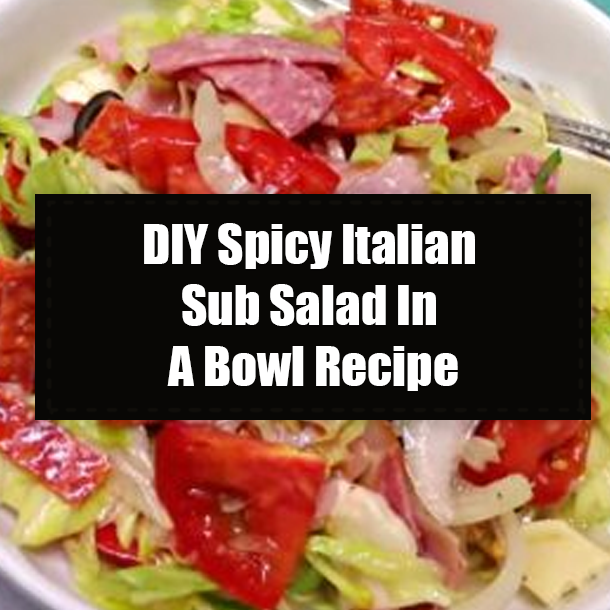 DIY Spicy Italian Sub Salad In A Bowl Recipe