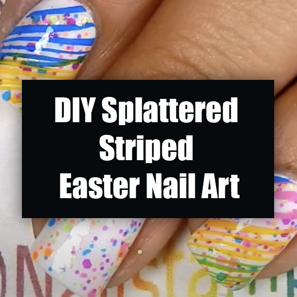 DIY Splattered Striped Easter Nail Art