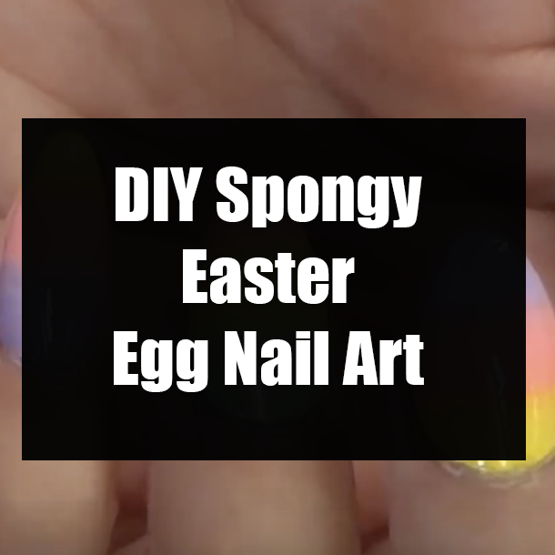 DIY Spongy Easter Egg Nail Art