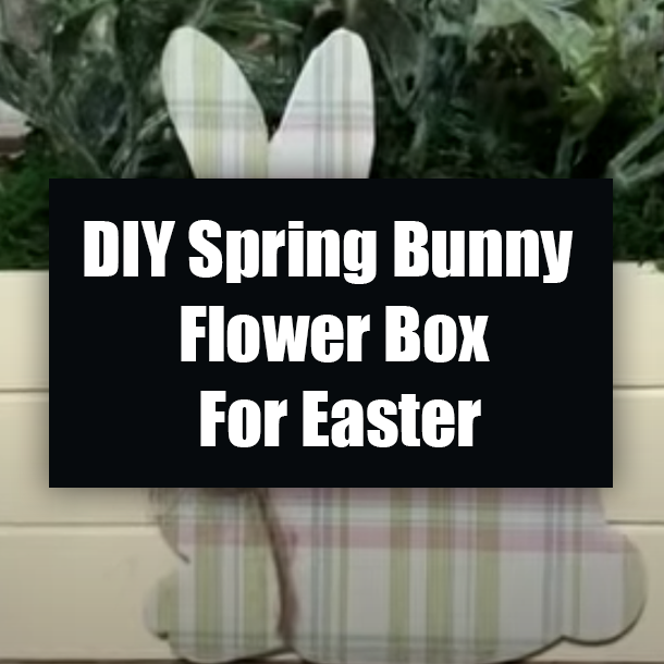 DIY Spring Bunny Flower Box For Easter
