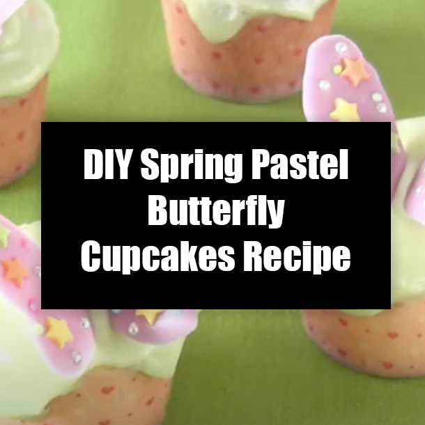 DIY Spring Pastel Butterfly Cupcakes Recipe