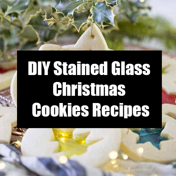 DIY Stained Glass Christmas Cookies Recipes