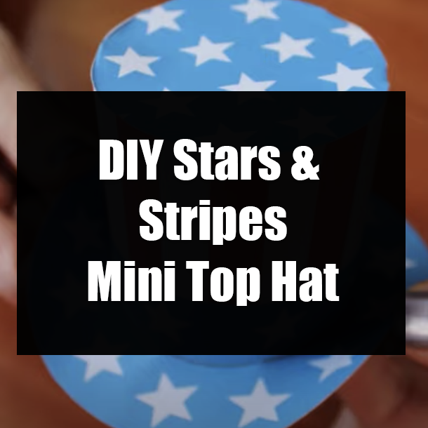 DIY Stars & Stripes Mini Top Hat