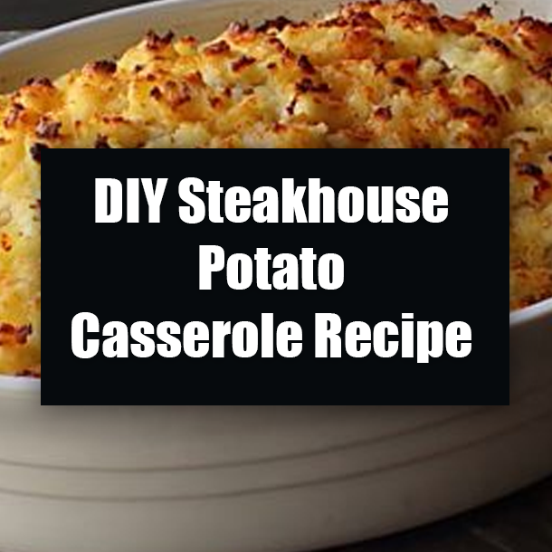 DIY Steakhouse Potato Casserole Recipe