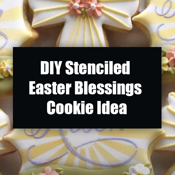 DIY Stenciled Easter Blessings Cookie Idea