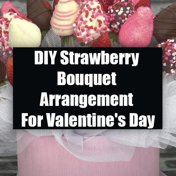 DIY Strawberry Bouquet Arrangement For Valentine's Day