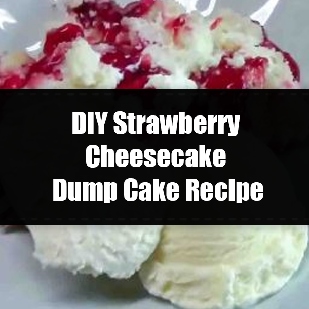 DIY Strawberry Cheesecake Dump Cake Recipe