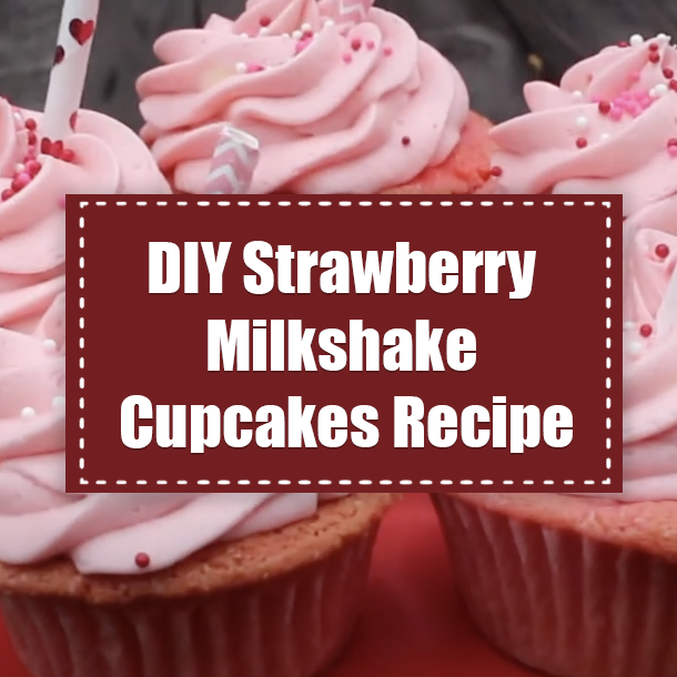 DIY Strawberry Milkshake Cupcakes Recipe
